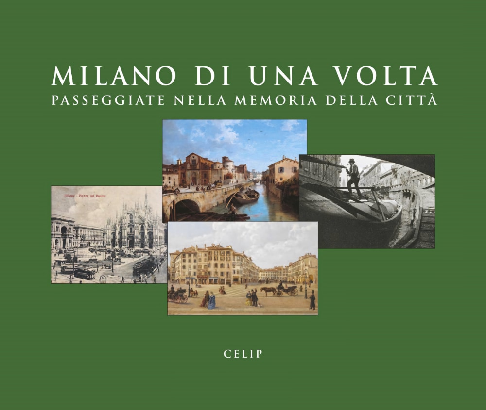 MILANO DI UNA VOLTA  Passeggiate nella memoria